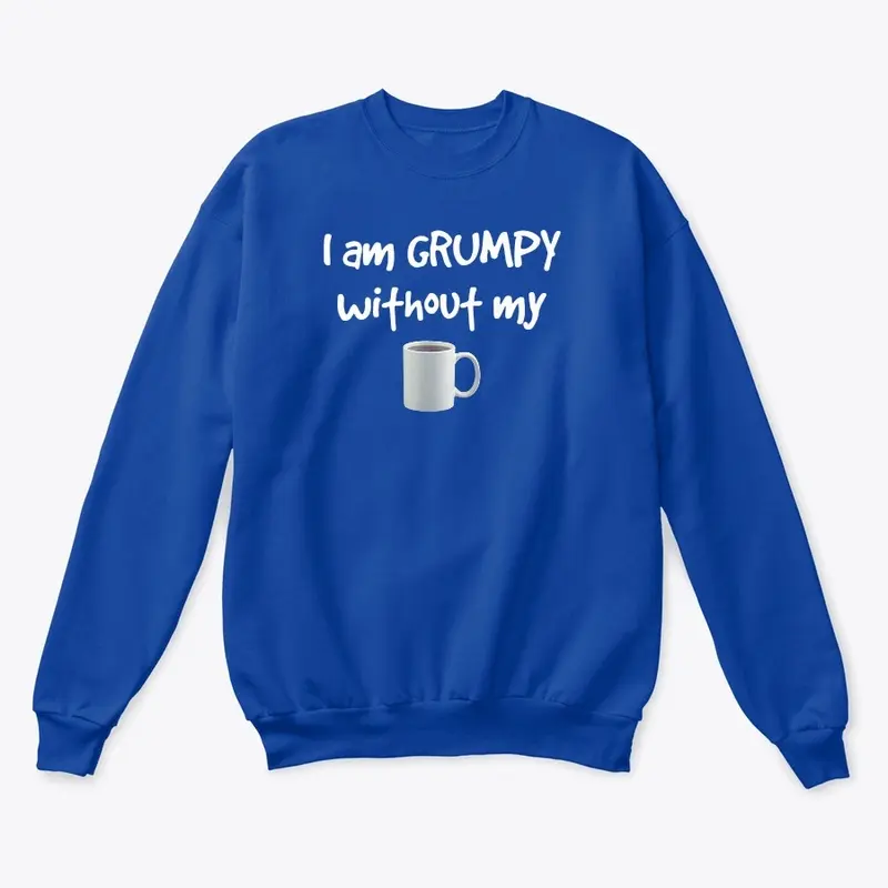 GRUMPY without coffee