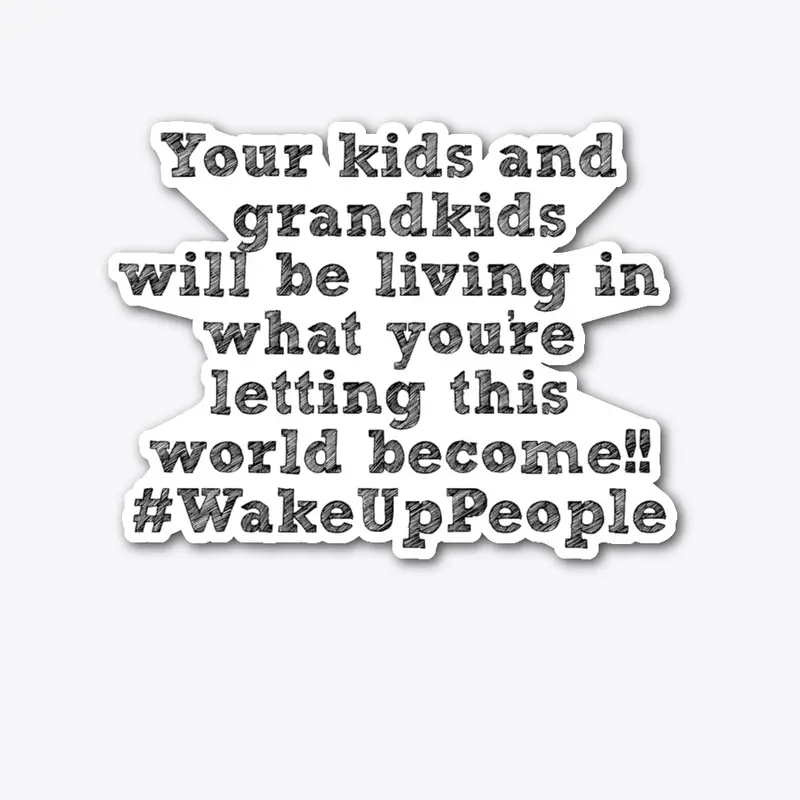 #WakeUpPeople